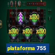 plataforma 755